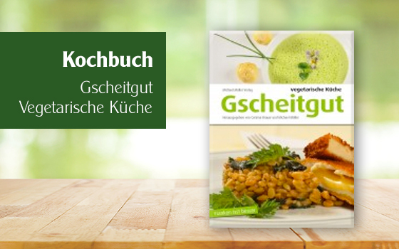 Gscheitgut – Vegetarische Küche – Franken isst besser